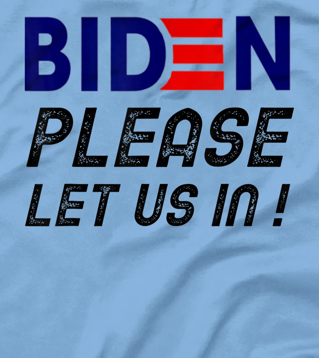 Womens Biden-Please-Let-Us-In T-Shirt, Women T-Shirt