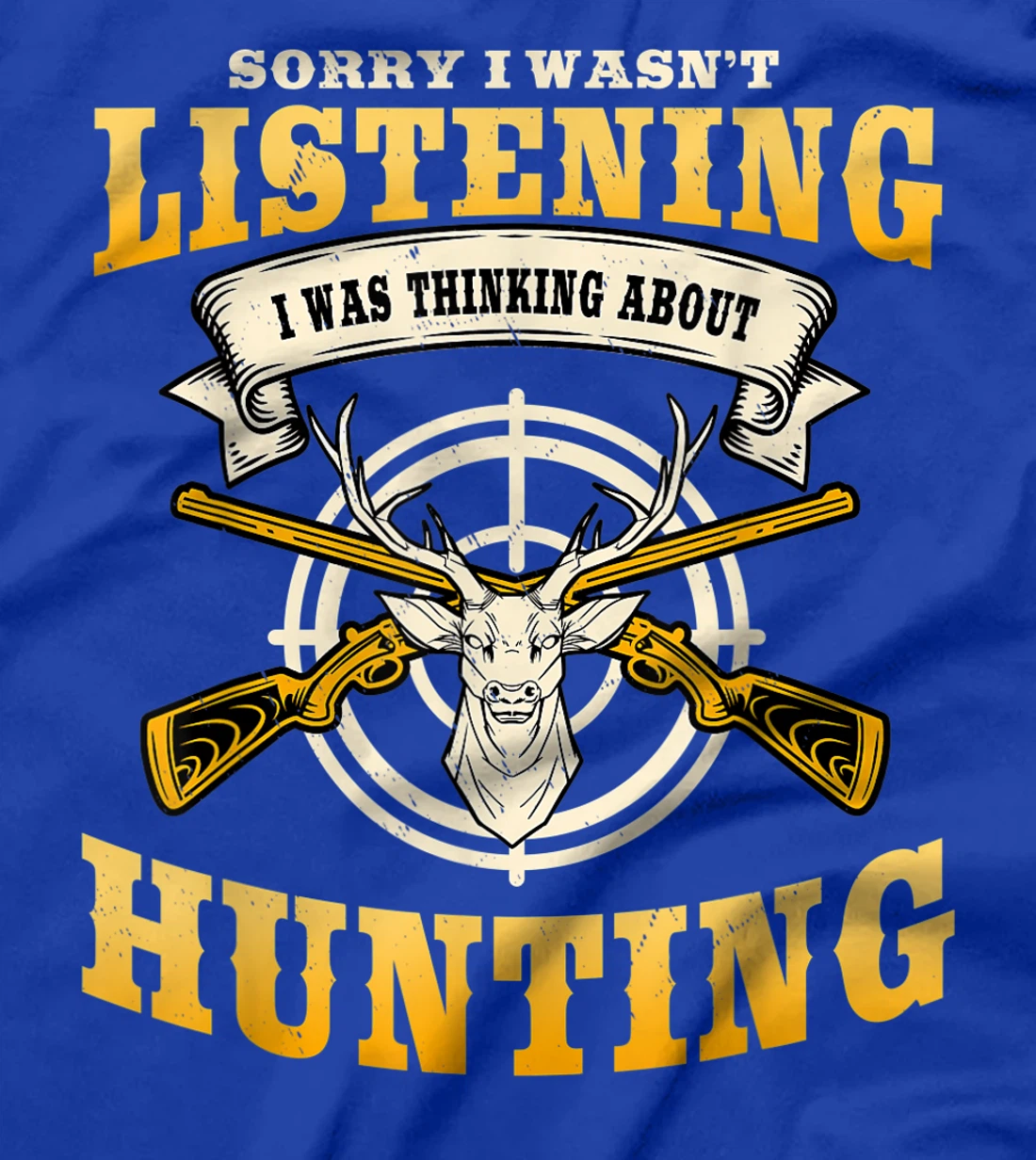 Sorry I Wasn't Listening I'm Thinking About Hunting Gift T-Shirt, Women T-Shirt