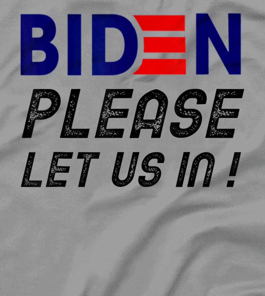Womens Biden-Please-Let-Us-In T-Shirt, Women T-Shirt