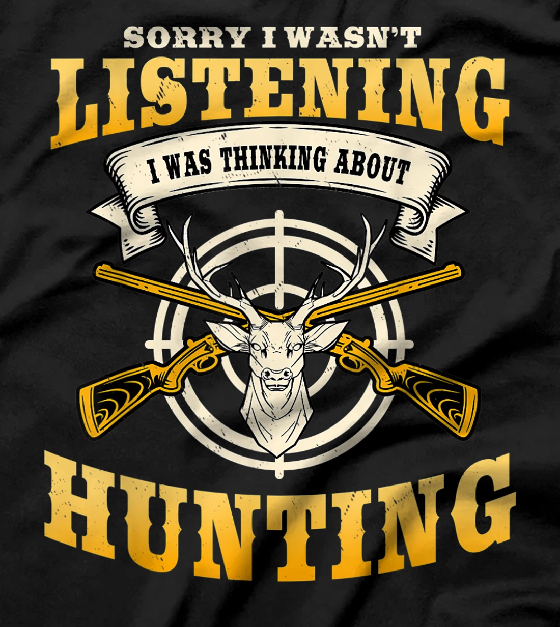 Sorry I Wasn't Listening I'm Thinking About Hunting Gift T-Shirt, Women T-Shirt