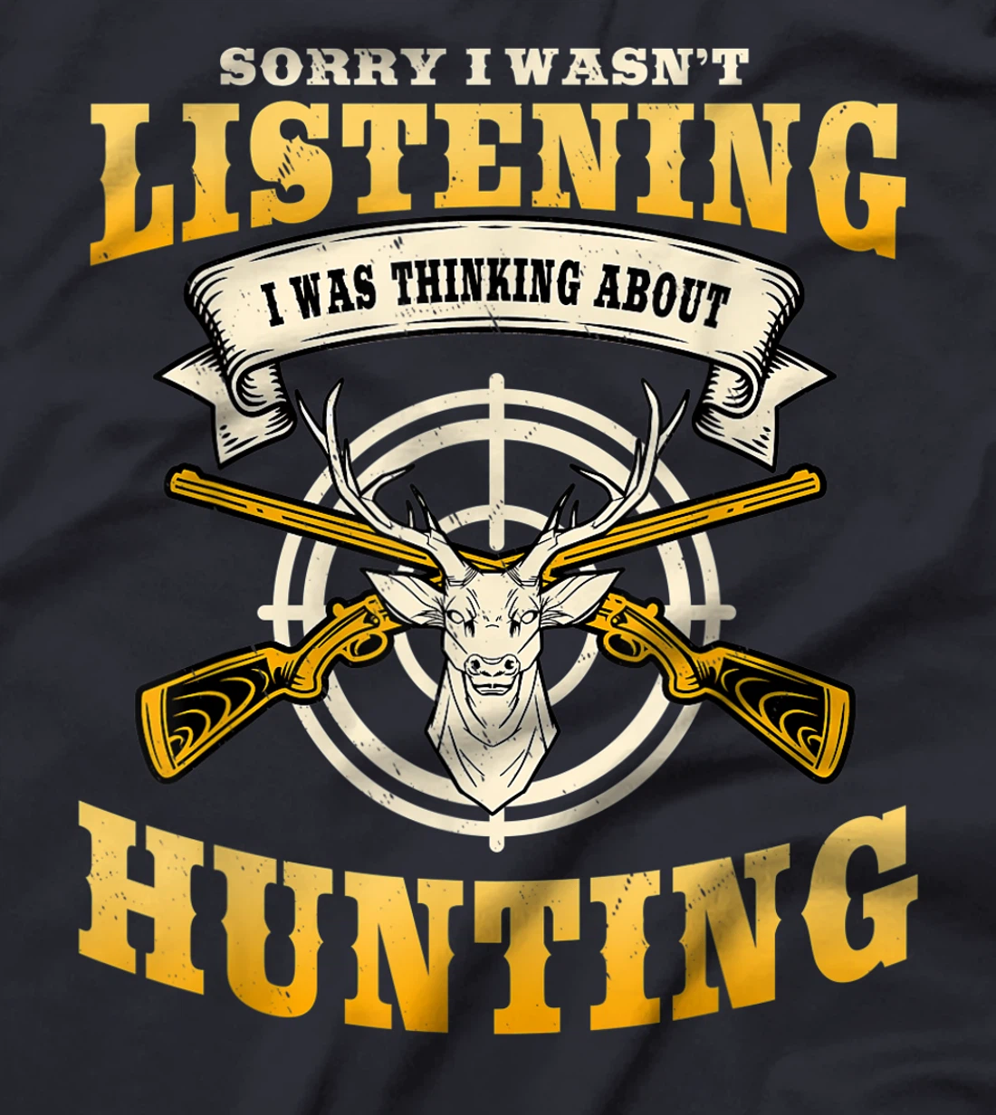Sorry I Wasn't Listening I'm Thinking About Hunting Gift T-Shirt, Women T-Shirt