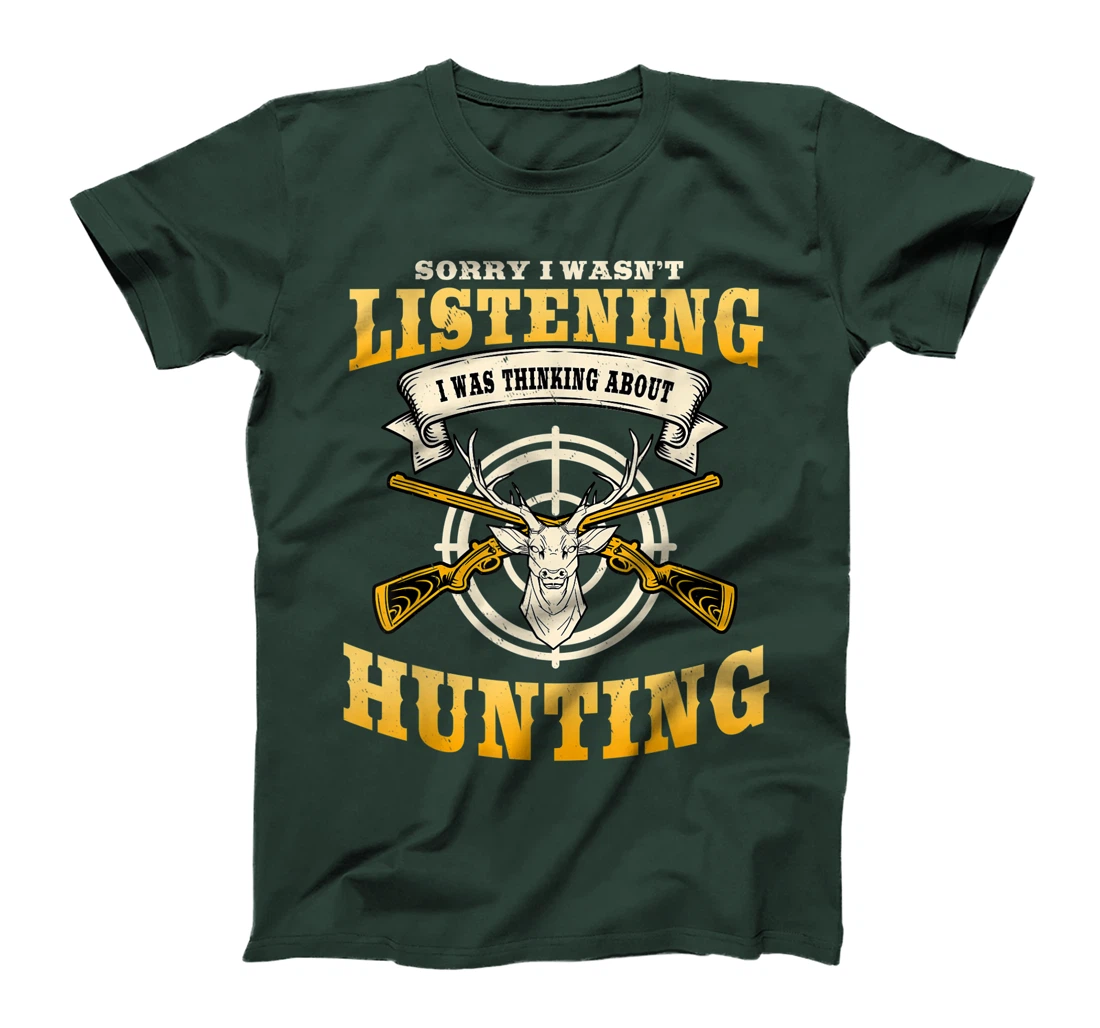 Sorry I Wasn't Listening I'm Thinking About Hunting Gift T-Shirt, Women T-Shirt