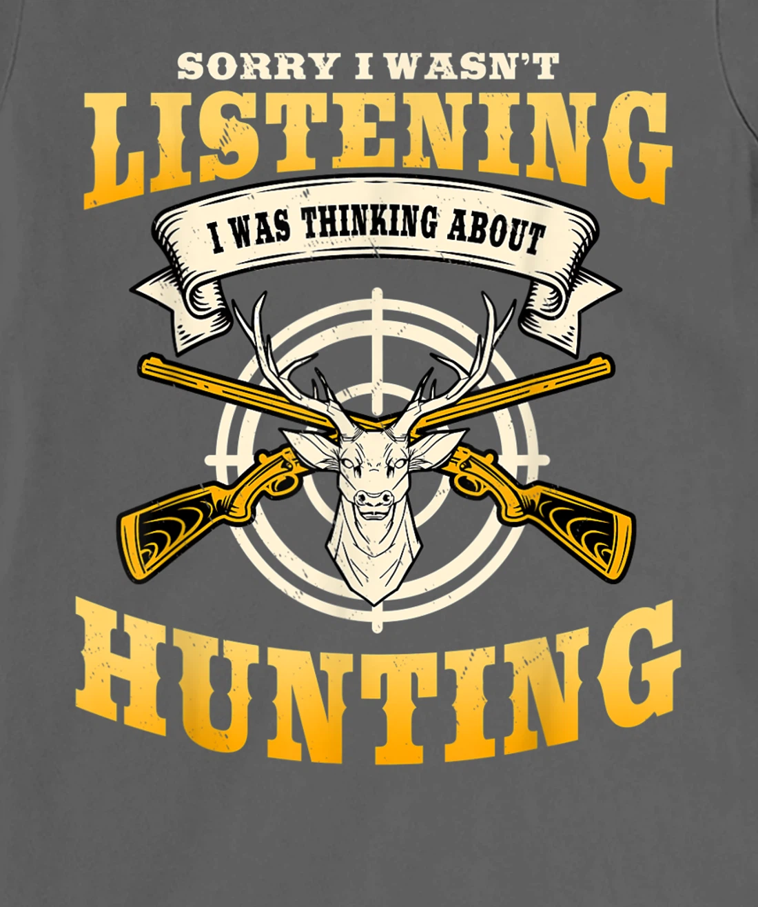 Sorry I Wasn't Listening I'm Thinking About Hunting Gift T-Shirt, Women T-Shirt