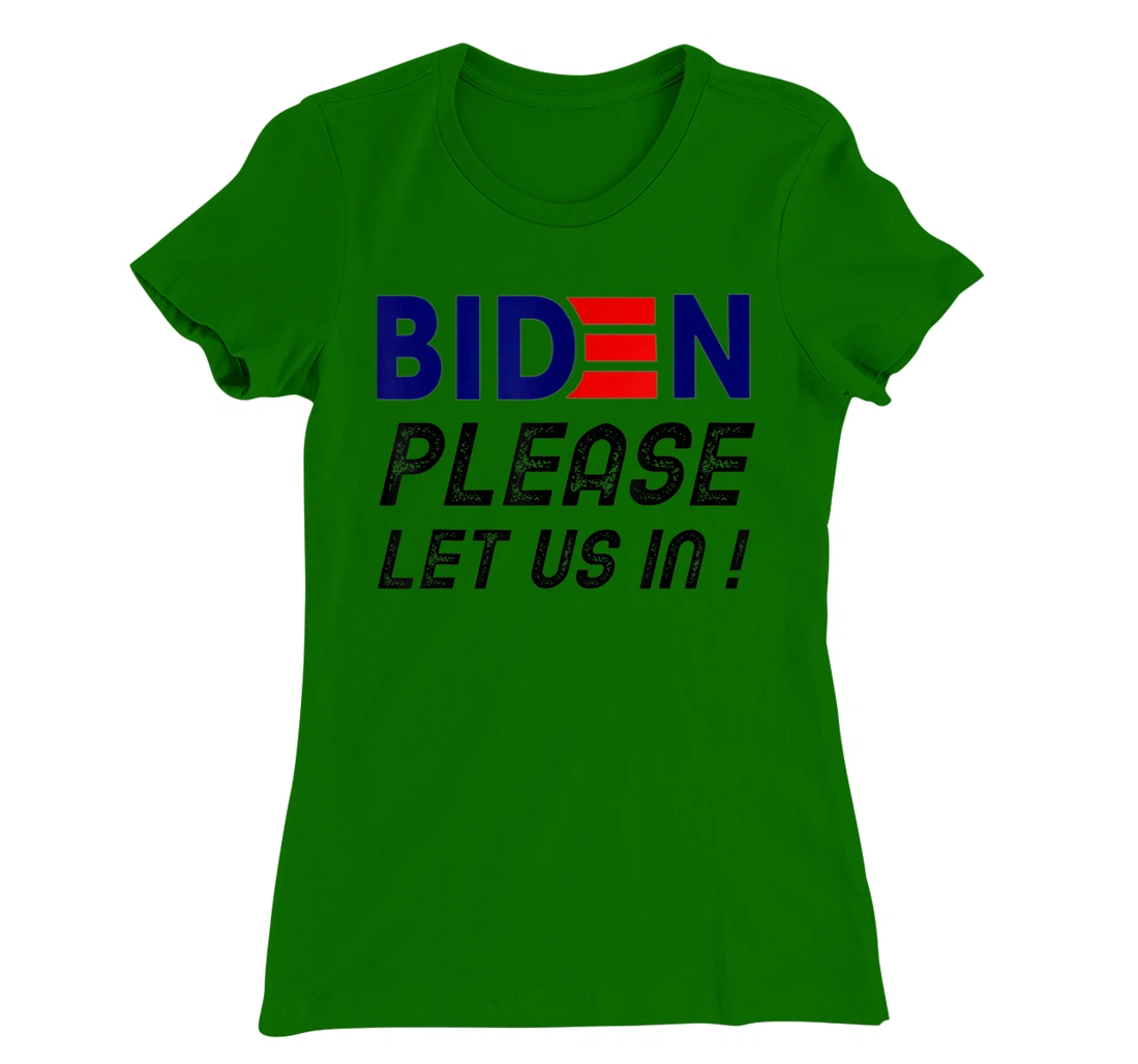 Womens Biden-Please-Let-Us-In T-Shirt, Women T-Shirt
