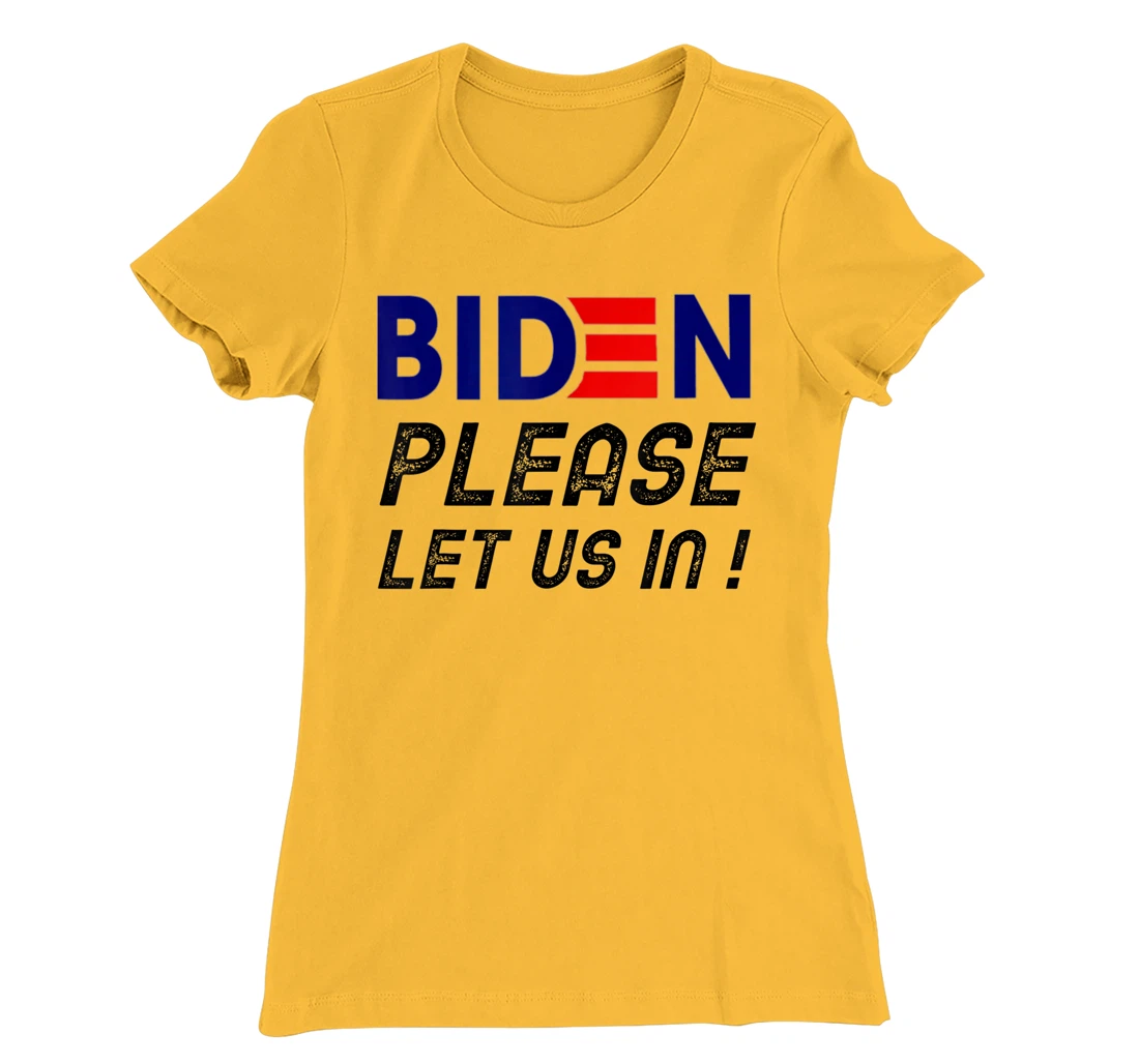 Womens Biden-Please-Let-Us-In T-Shirt, Women T-Shirt
