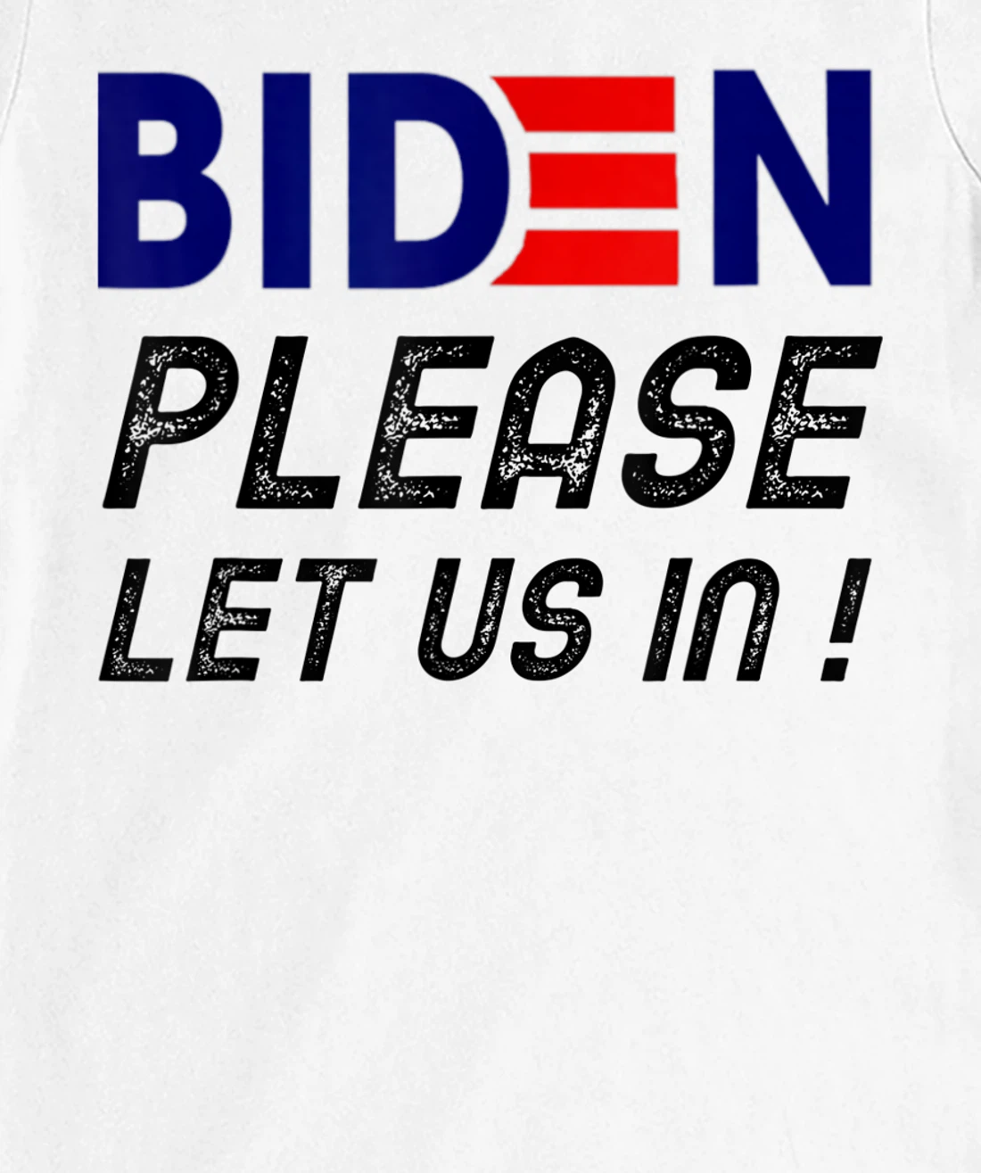 Womens Biden-Please-Let-Us-In T-Shirt, Women T-Shirt