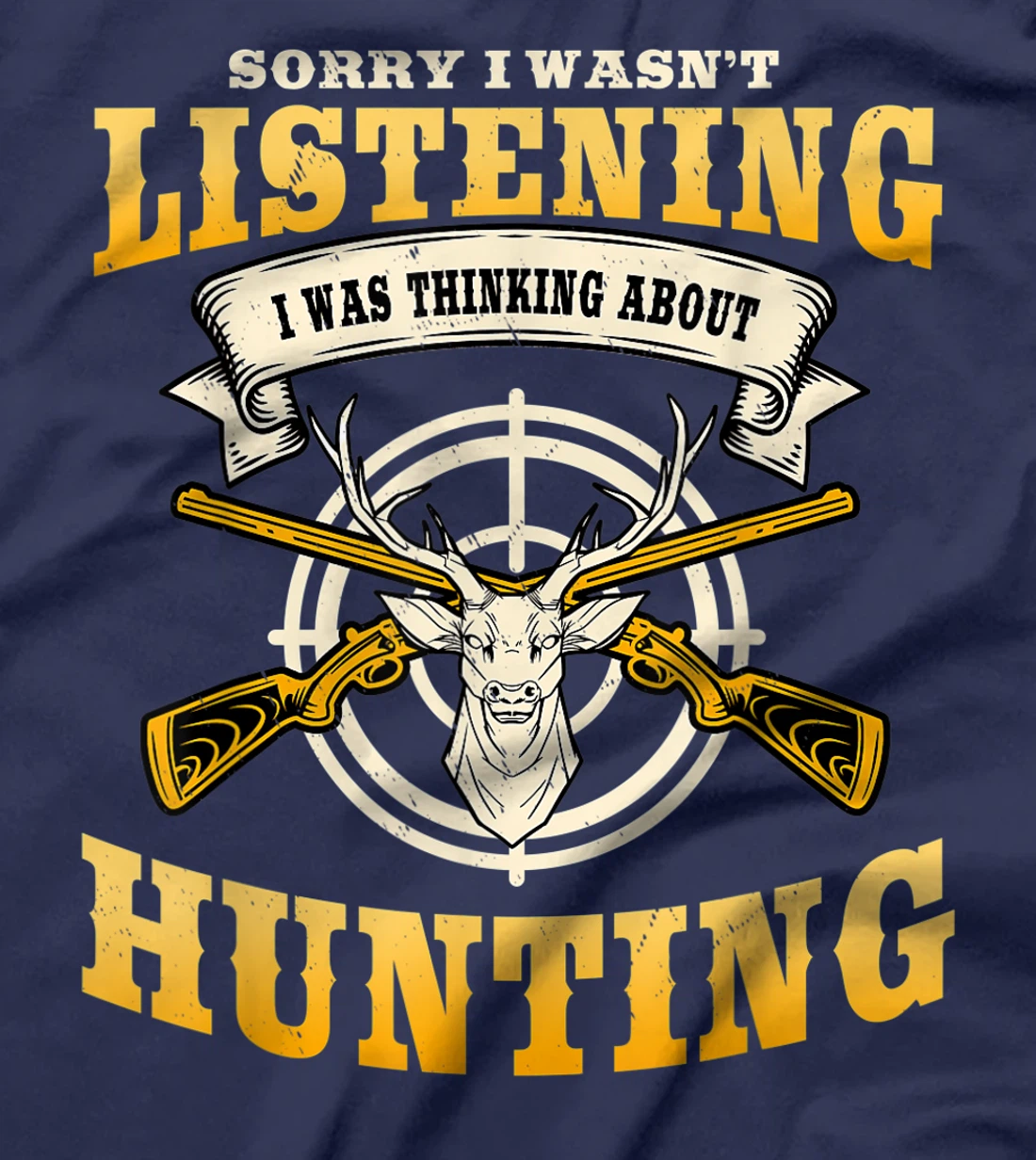 Sorry I Wasn't Listening I'm Thinking About Hunting Gift T-Shirt, Women T-Shirt