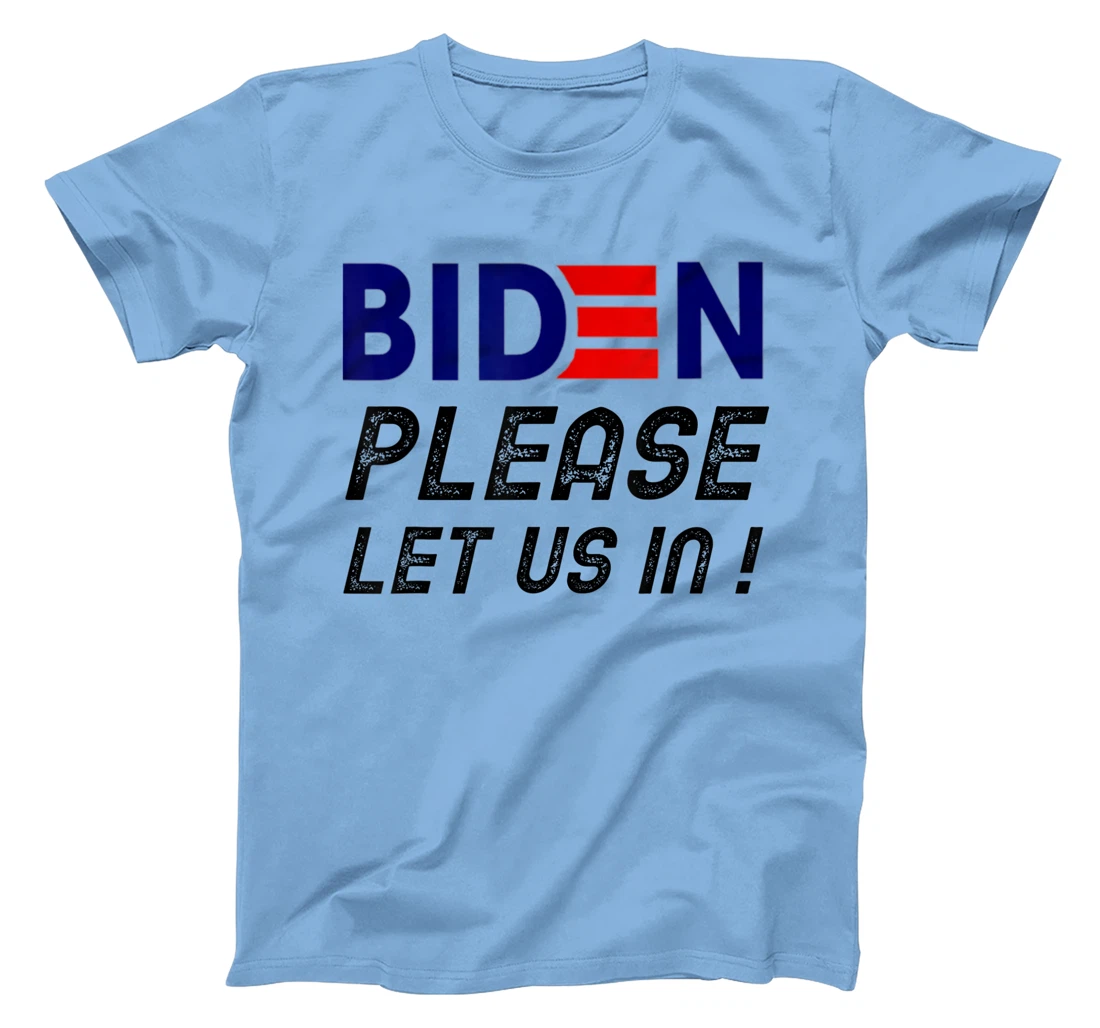 Womens Biden-Please-Let-Us-In T-Shirt, Women T-Shirt