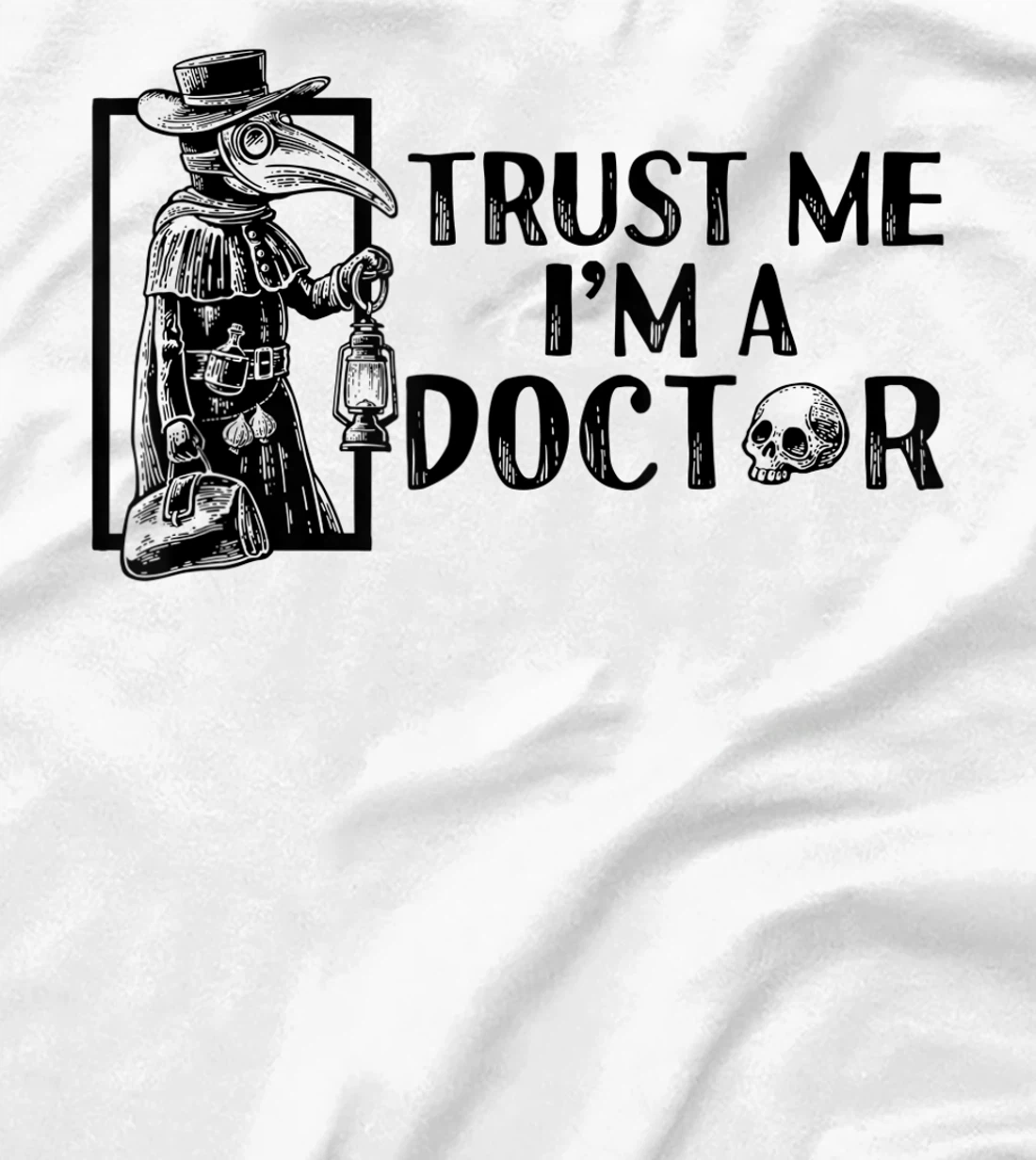 Womens Trust Me I’m A Doctor | Black Plague Doctor Mask Steampunk T-Shirt, Women T-Shirt