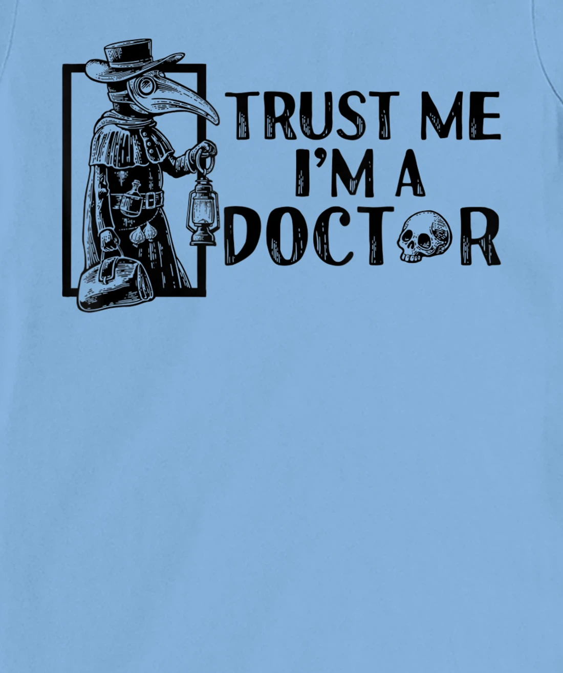 Womens Trust Me I’m A Doctor | Black Plague Doctor Mask Steampunk T-Shirt, Women T-Shirt