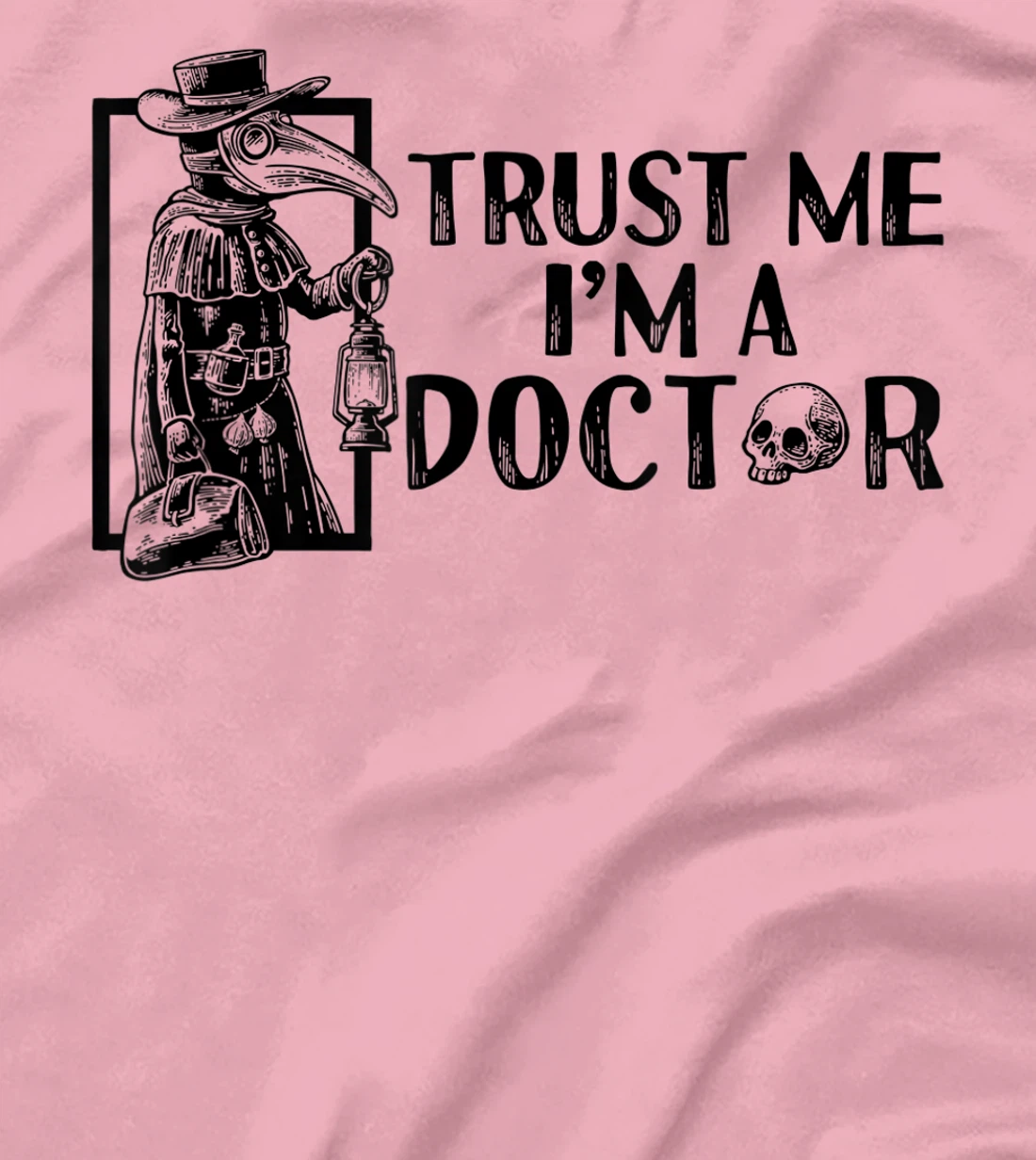 Womens Trust Me I’m A Doctor | Black Plague Doctor Mask Steampunk T-Shirt, Women T-Shirt