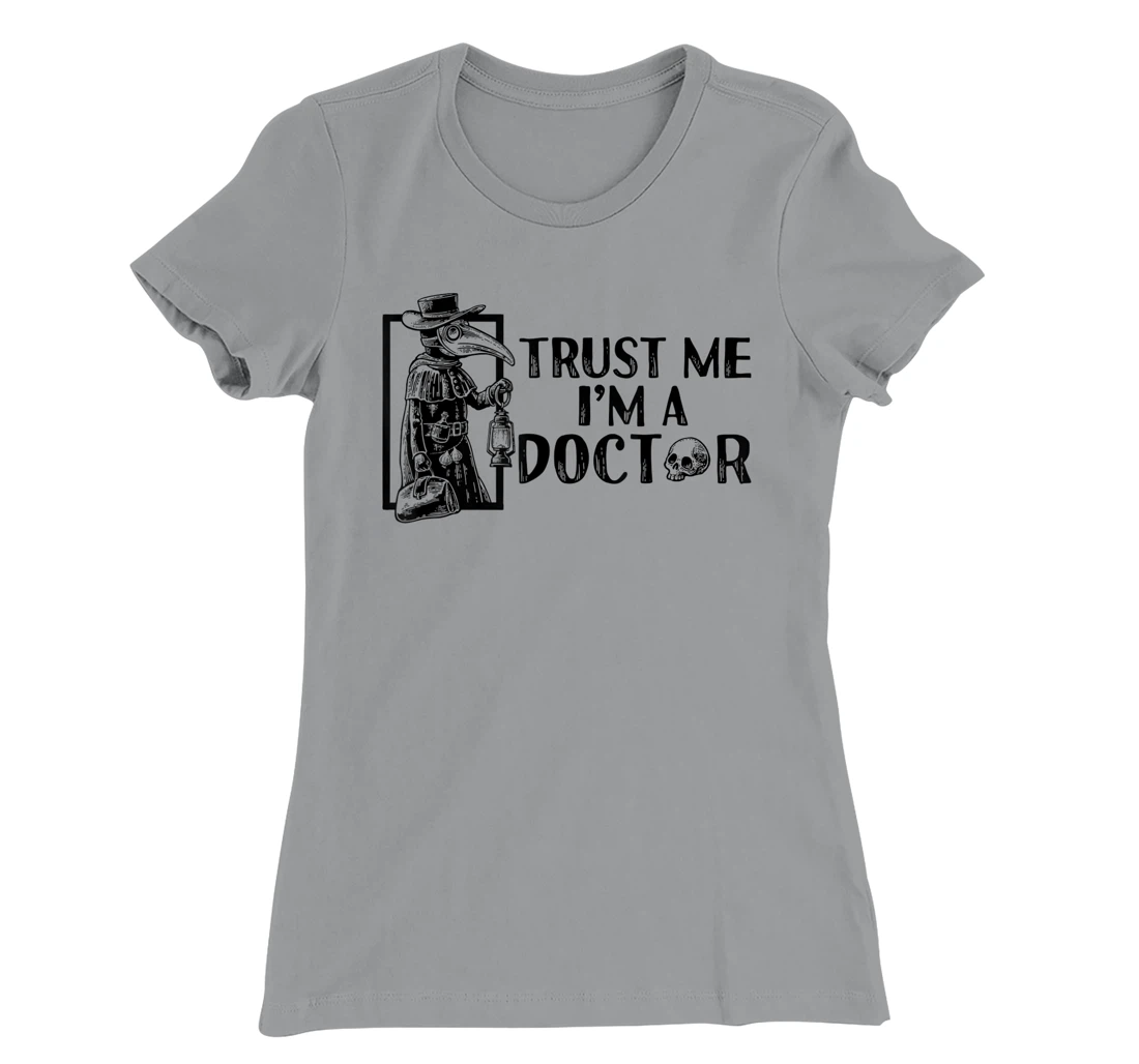 Womens Trust Me I’m A Doctor | Black Plague Doctor Mask Steampunk T-Shirt, Women T-Shirt