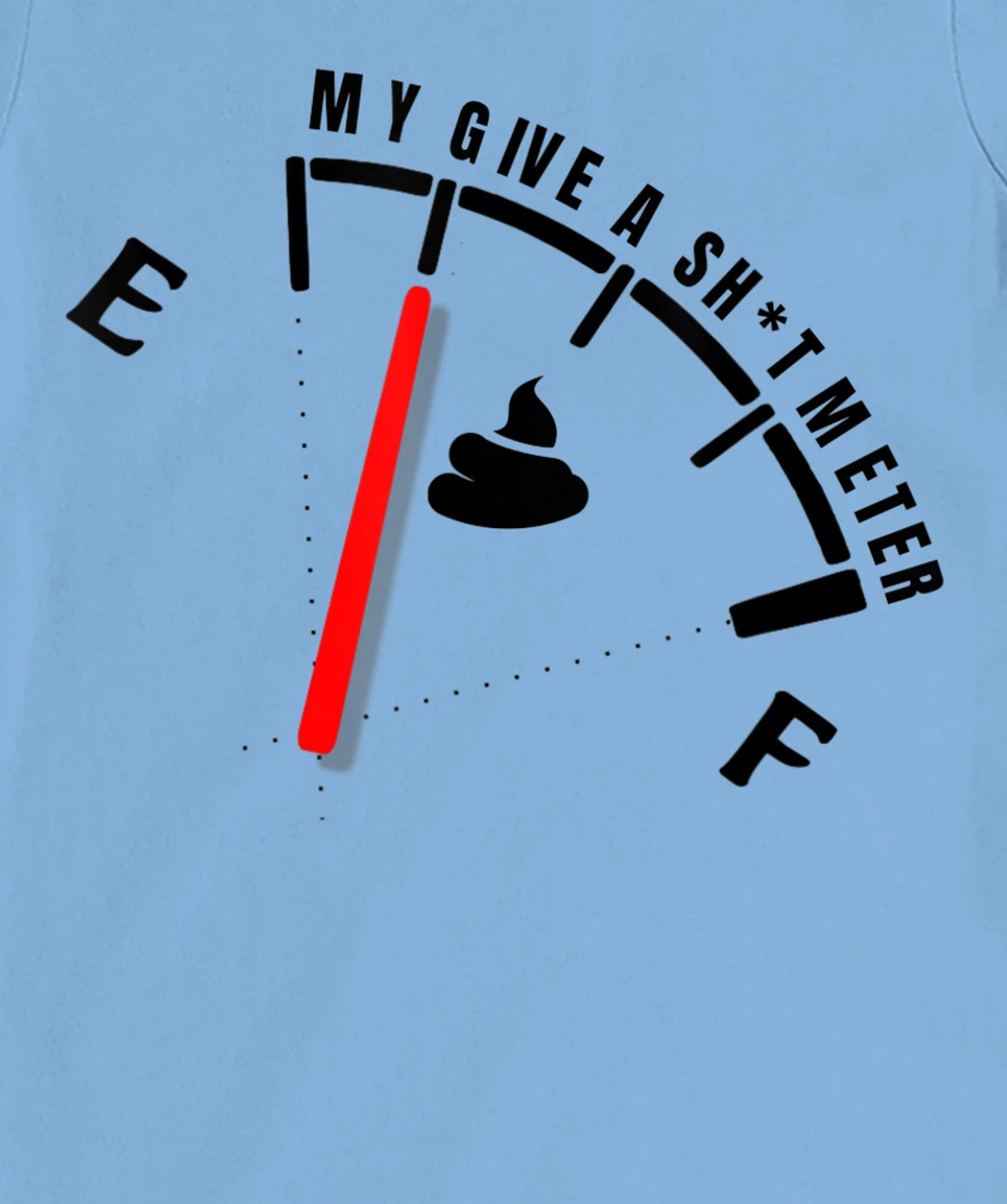 Womens My Give a Sht Meter Is Empty | Sarcastic Joke Gift Funny T-Shirt, Women T-Shirt