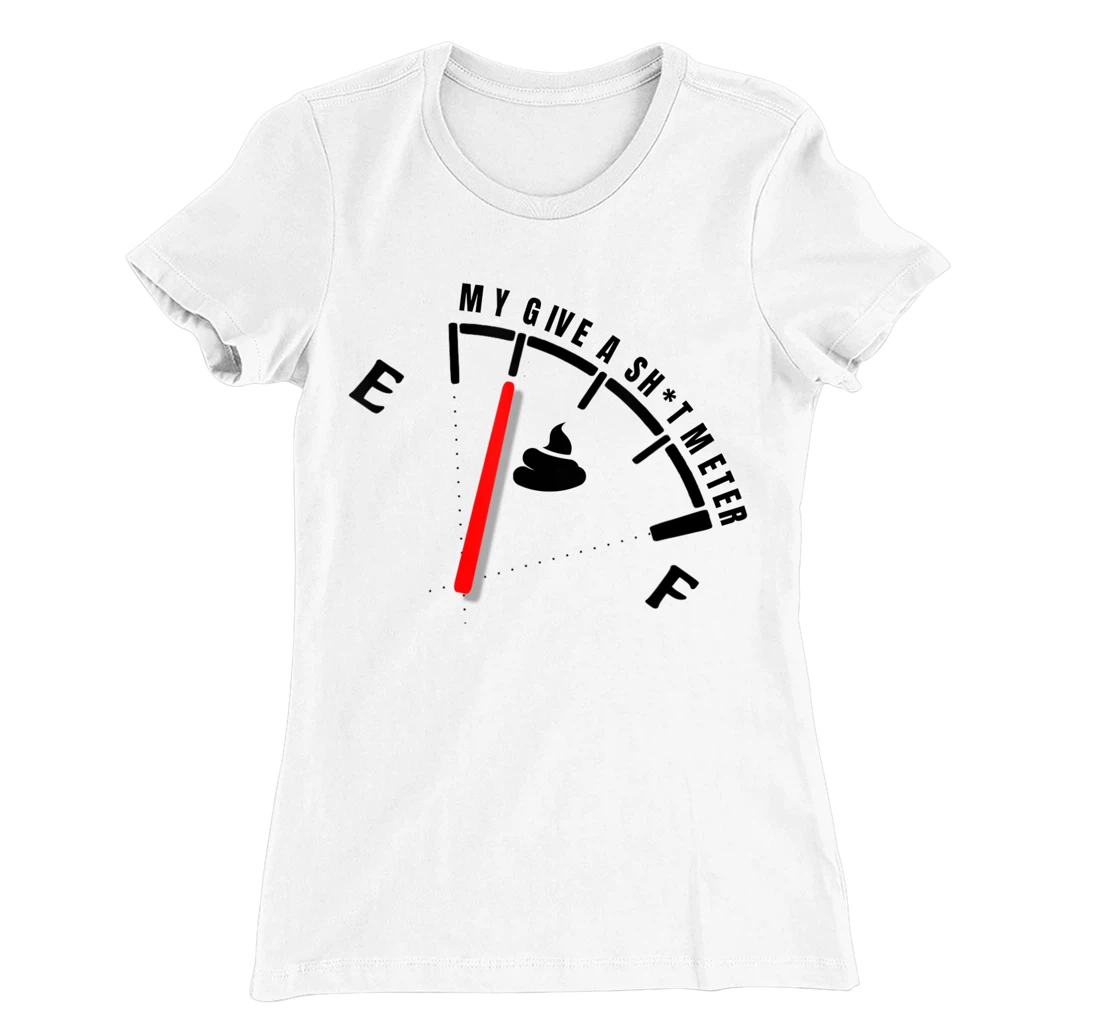 Womens My Give a Sht Meter Is Empty | Sarcastic Joke Gift Funny T-Shirt, Women T-Shirt
