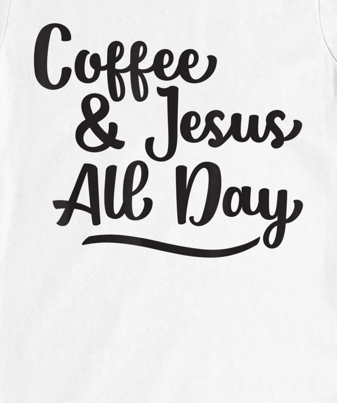 Womens Coffee and Jesus, Cute Handwritten Religious Saying T-Shirt, Women T-Shirt