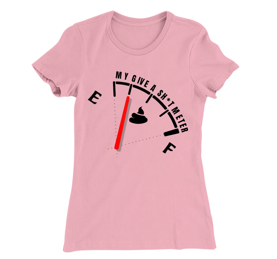 Womens My Give a Sht Meter Is Empty | Sarcastic Joke Gift Funny T-Shirt, Women T-Shirt