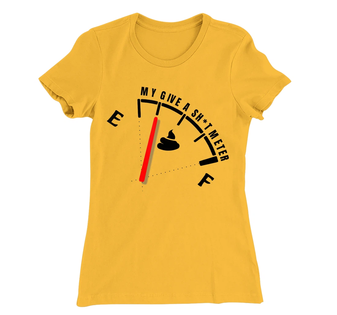 Womens My Give a Sht Meter Is Empty | Sarcastic Joke Gift Funny T-Shirt, Women T-Shirt