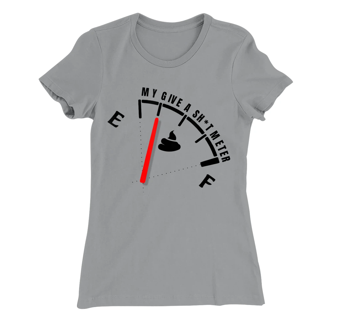 Womens My Give a Sht Meter Is Empty | Sarcastic Joke Gift Funny T-Shirt, Women T-Shirt
