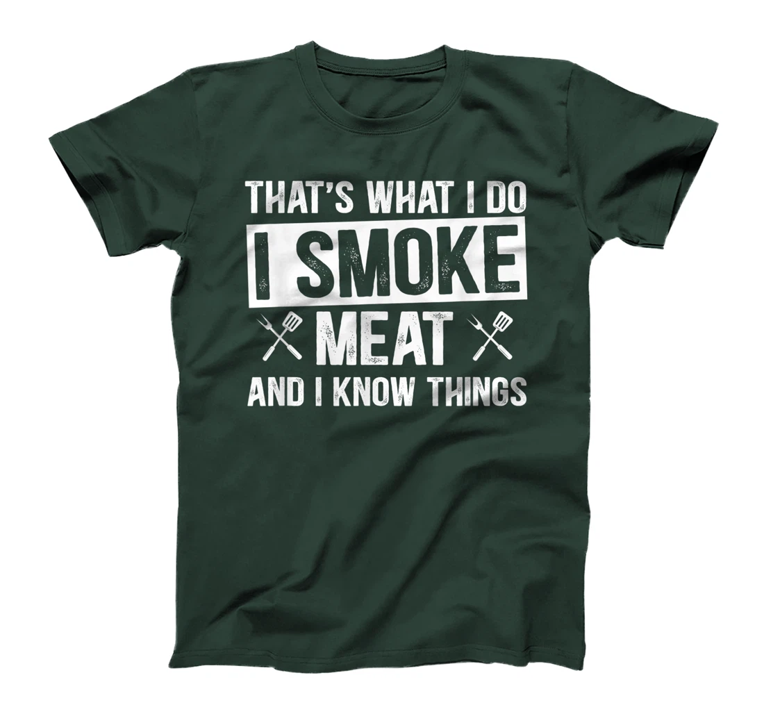 That's What I Do I Smoke Meat & I Know Things Grilling Gift T-Shirt, Women T-Shirt