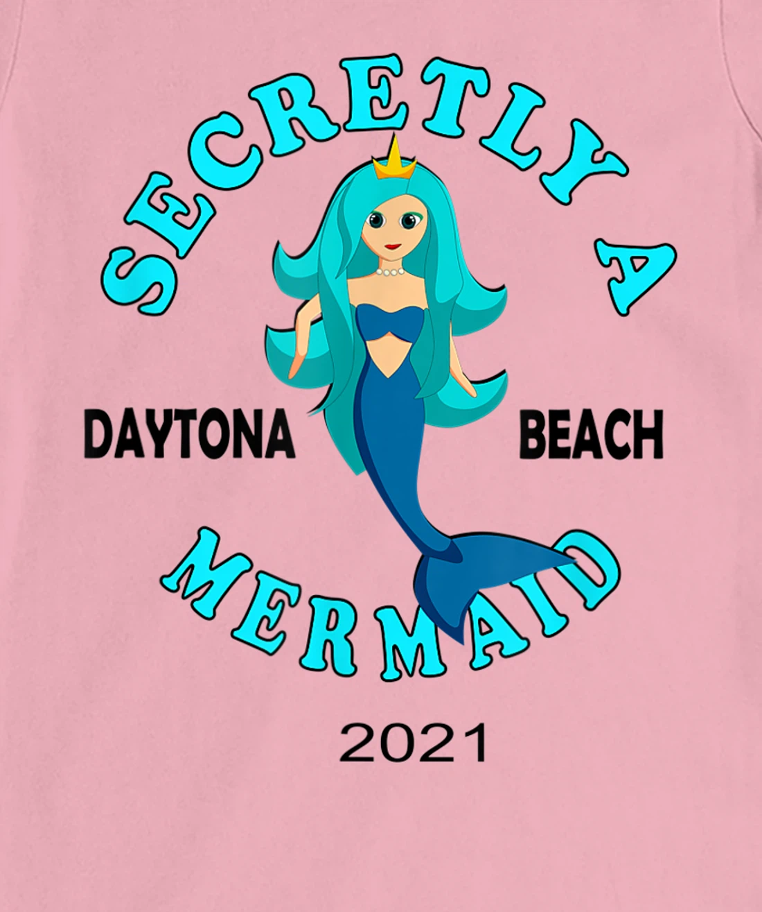 Womens Secretly A Mermaid Daytona Beach Family Vacation 2021 Girl T-Shirt, Kid T-Shirt and Women T-Shirt