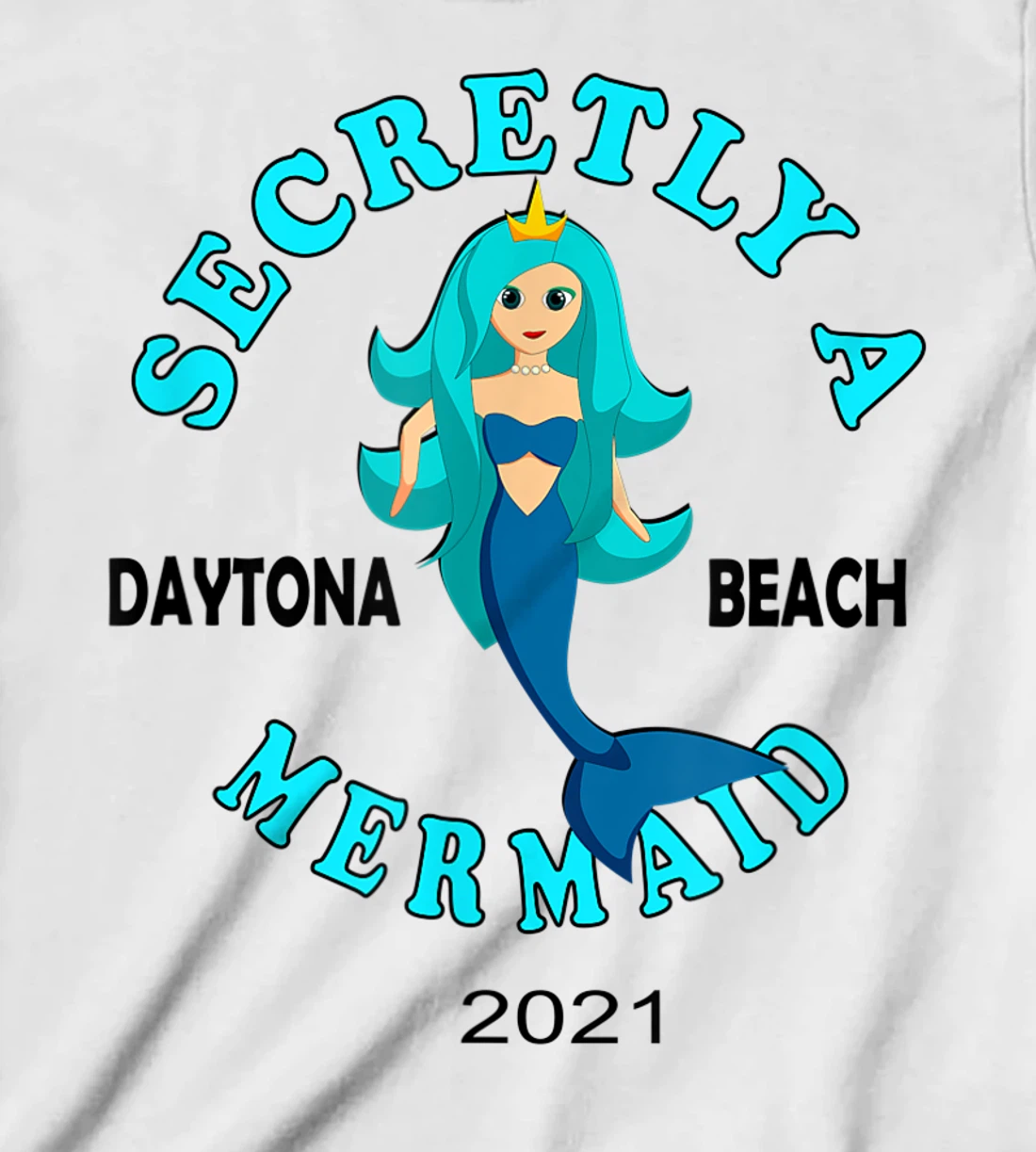 Womens Secretly A Mermaid Daytona Beach Family Vacation 2021 Girl T-Shirt, Kid T-Shirt and Women T-Shirt