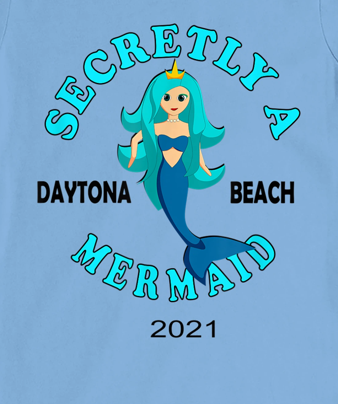 Womens Secretly A Mermaid Daytona Beach Family Vacation 2021 Girl T-Shirt, Kid T-Shirt and Women T-Shirt