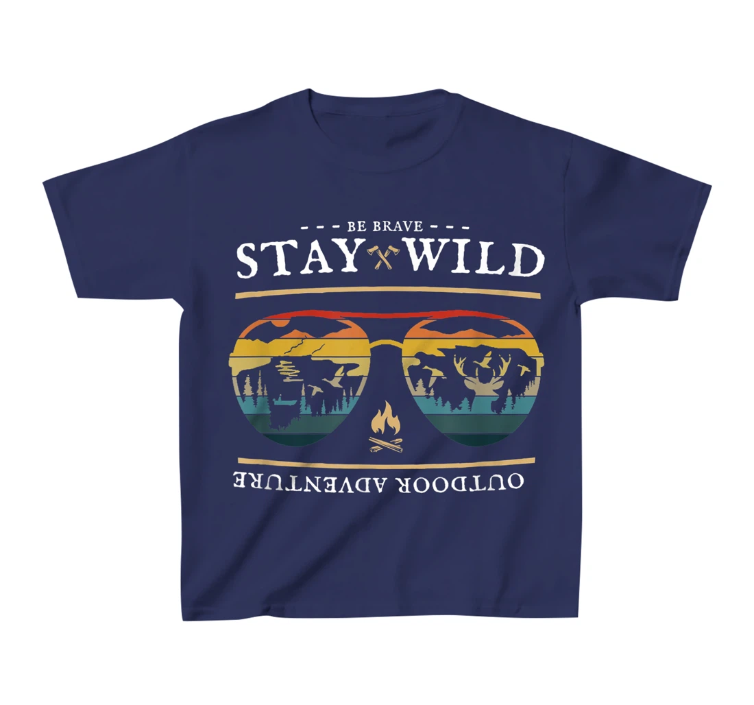 Be Brave and Stay Wild. Vintage Retro Style Outdoors T-Shirt, Kid T-Shirt and Women T-Shirt