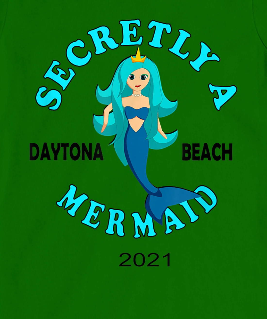 Womens Secretly A Mermaid Daytona Beach Family Vacation 2021 Girl T-Shirt, Kid T-Shirt and Women T-Shirt