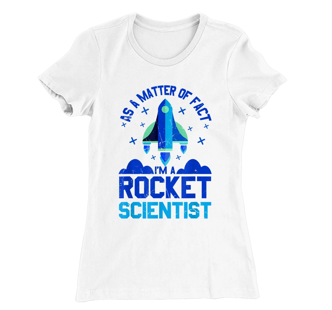 Womens Funny Matter Of Fact Rocket Scientist Rocket Lovers gift T-Shirt, Kid T-Shirt and Women T-Shirt