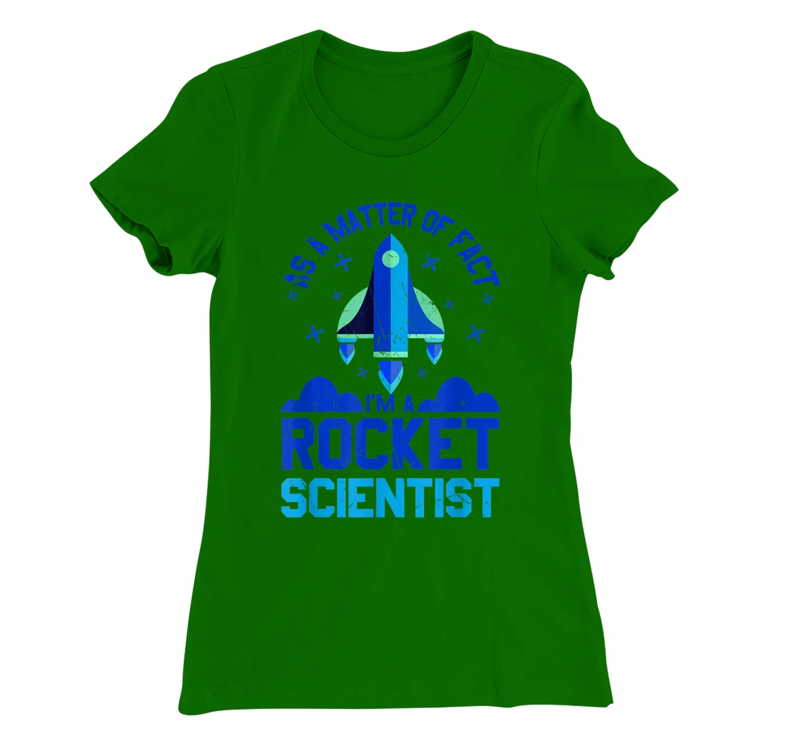 Womens Funny Matter Of Fact Rocket Scientist Rocket Lovers gift T-Shirt, Kid T-Shirt and Women T-Shirt