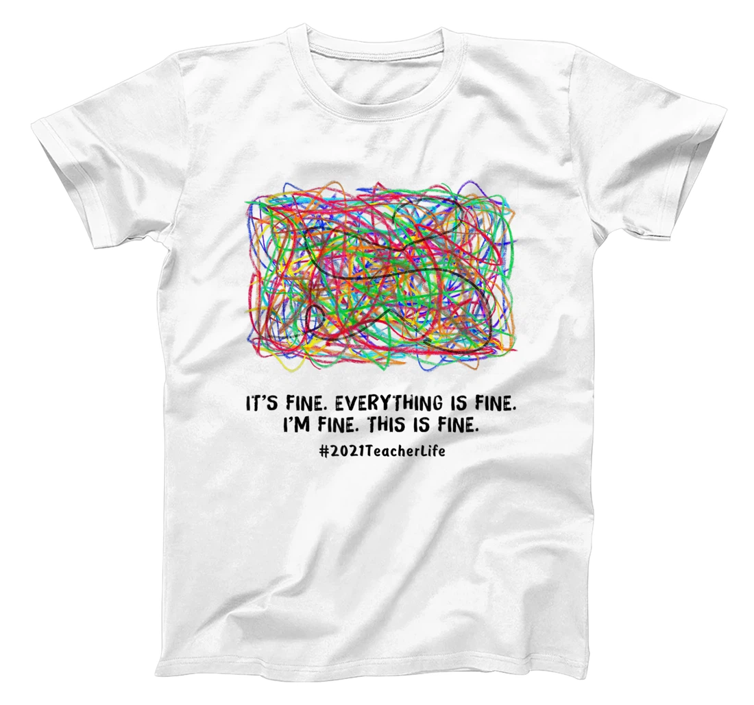 Womens It's Fine Everything Is Fine 2021 Teacherlife Teacher Top T-Shirt, Women T-Shirt