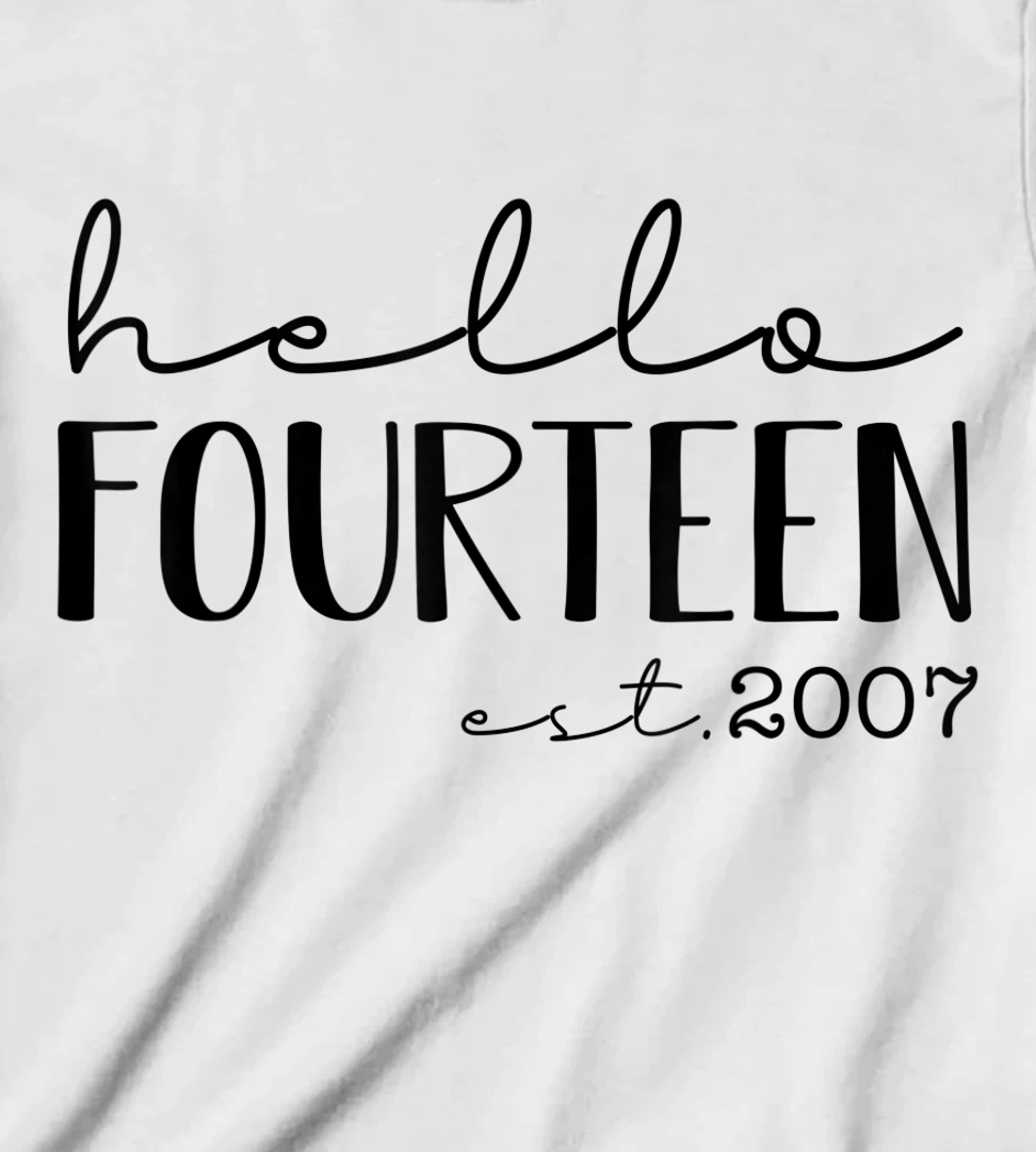 Womens Hello Fourteen EST 2007, Born in 2007, 14 years old T-Shirt, Kid T-Shirt and Women T-Shirt