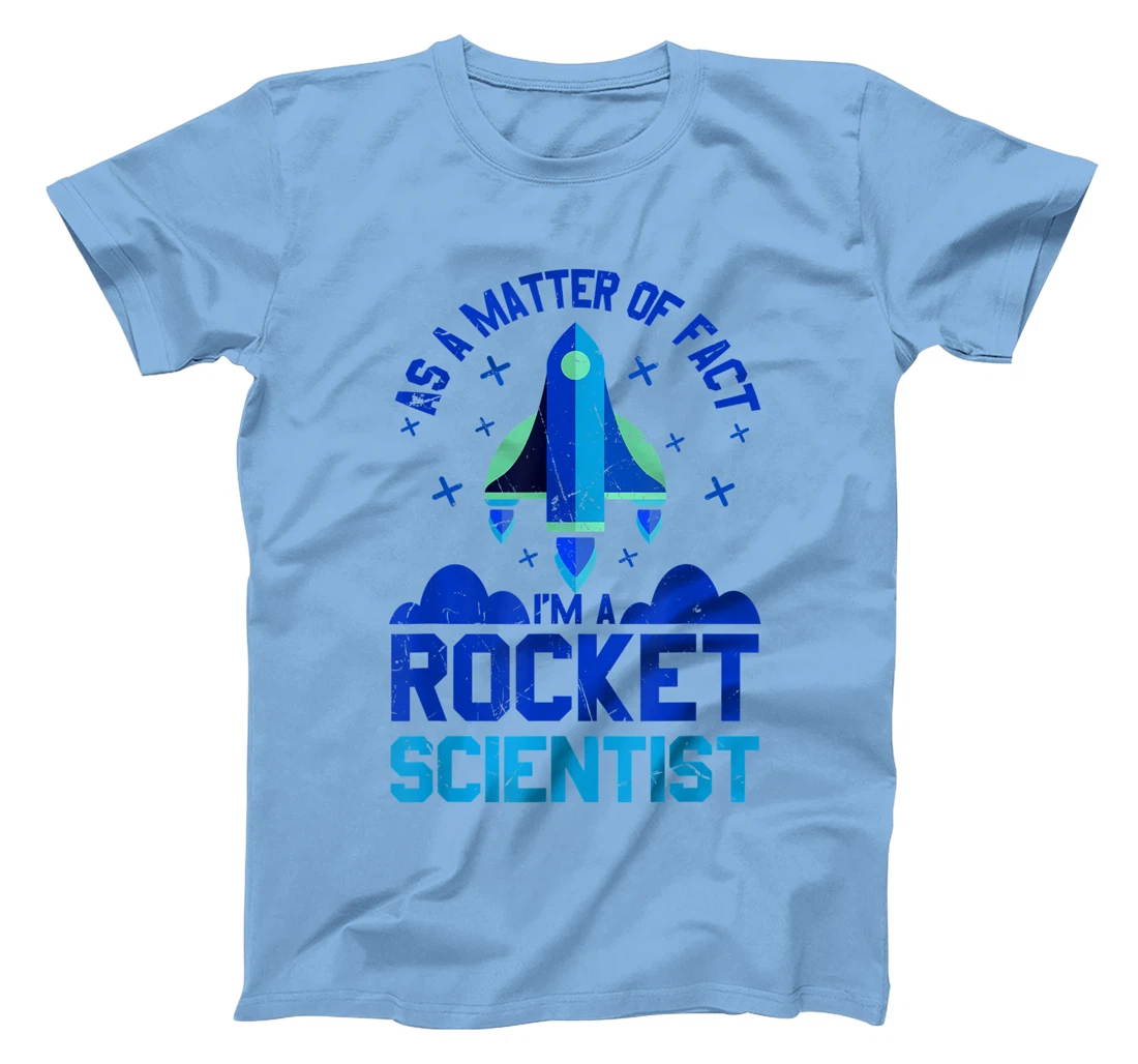 Womens Funny Matter Of Fact Rocket Scientist Rocket Lovers gift T-Shirt, Kid T-Shirt and Women T-Shirt