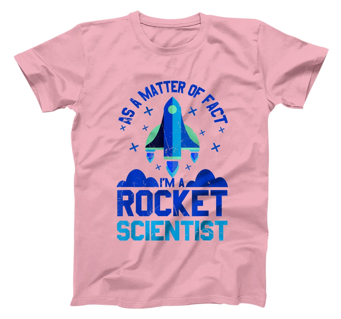 Womens Funny Matter Of Fact Rocket Scientist Rocket Lovers gift T-Shirt, Kid T-Shirt and Women T-Shirt