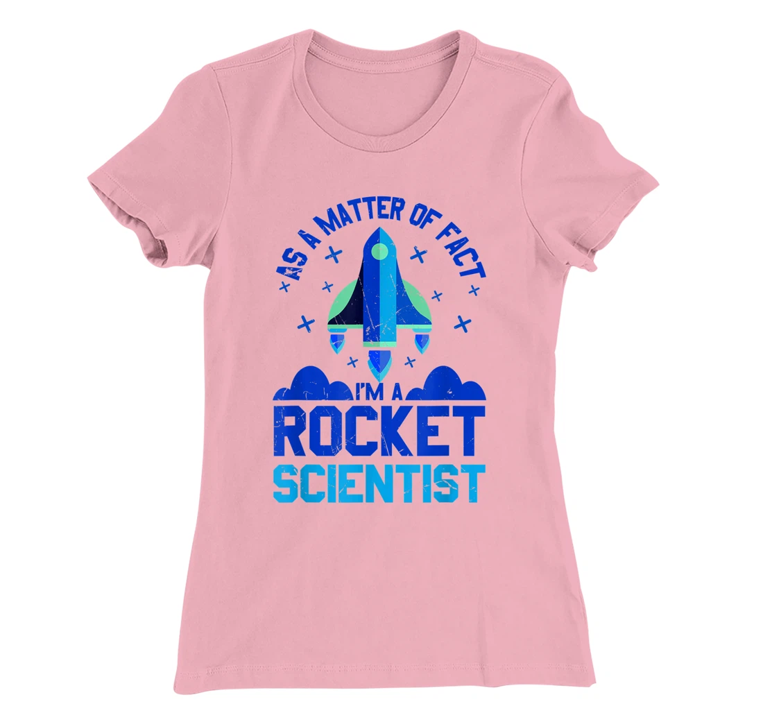 Womens Funny Matter Of Fact Rocket Scientist Rocket Lovers gift T-Shirt, Kid T-Shirt and Women T-Shirt