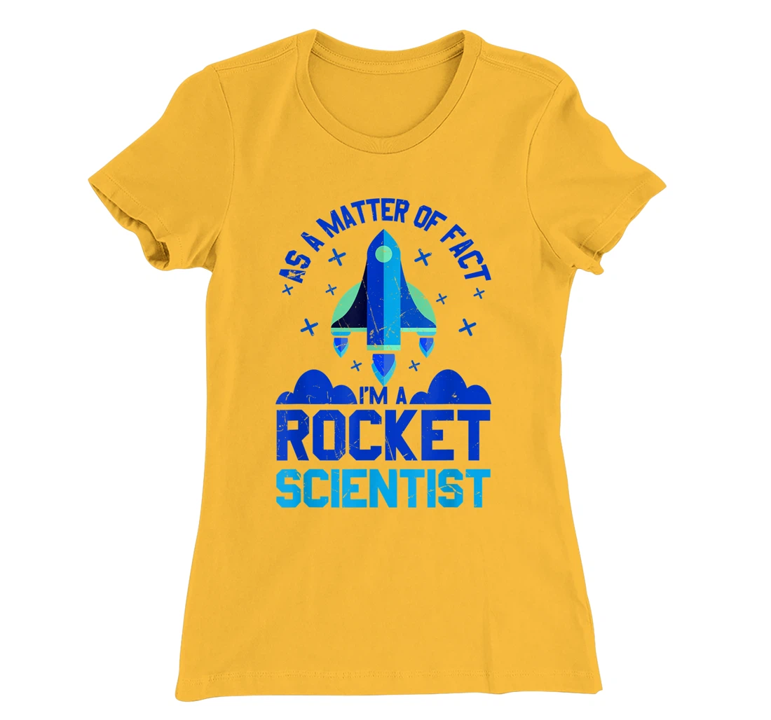 Womens Funny Matter Of Fact Rocket Scientist Rocket Lovers gift T-Shirt, Kid T-Shirt and Women T-Shirt