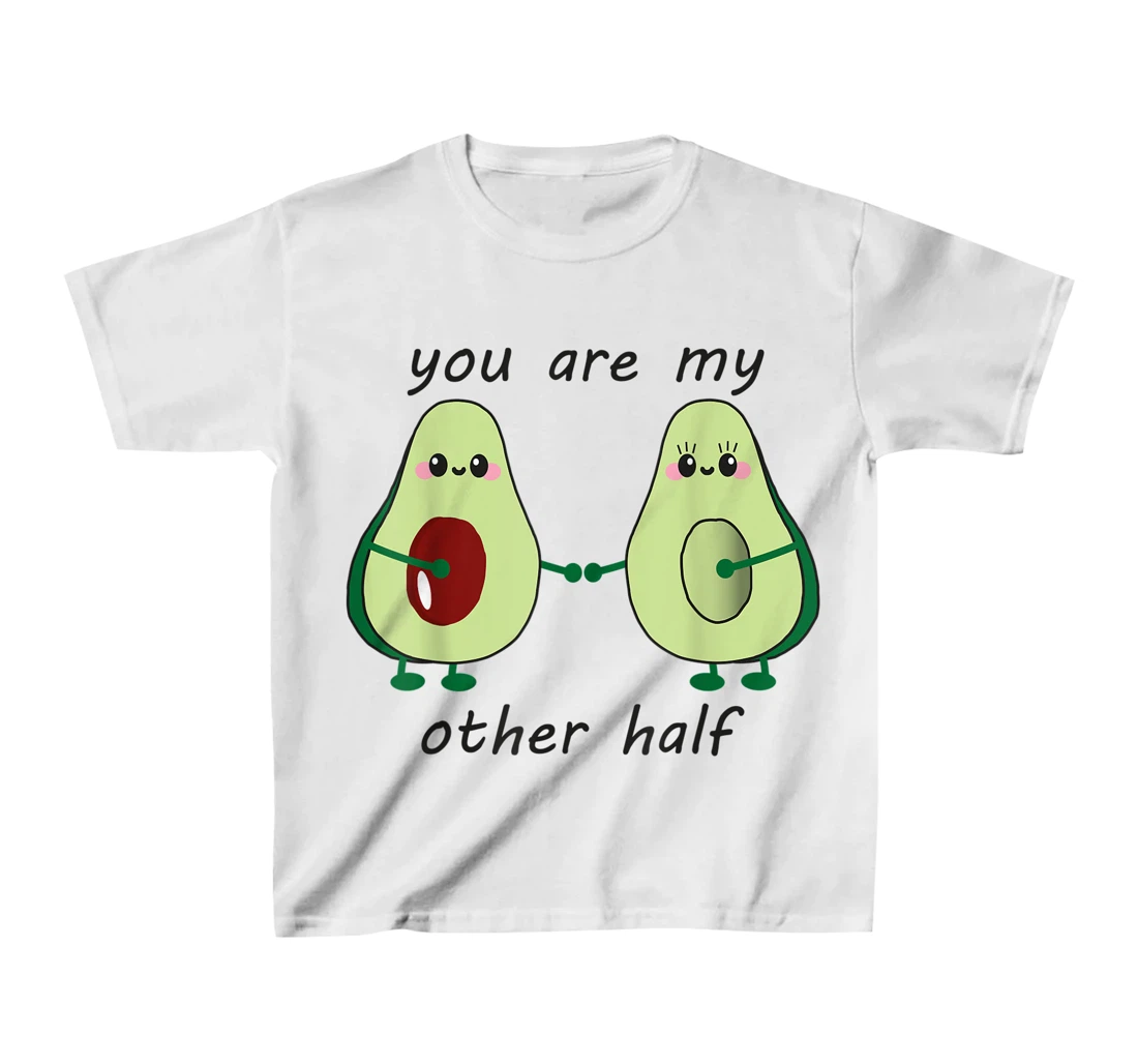 Womens Avocado saying you are my other half vegan man woman couple T-Shirt, Kid T-Shirt and Women T-Shirt