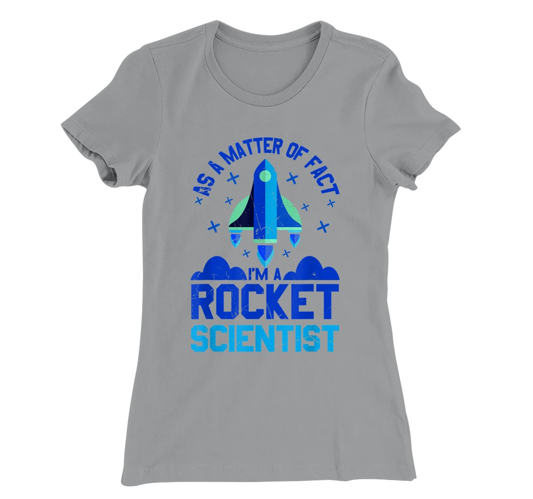 Womens Funny Matter Of Fact Rocket Scientist Rocket Lovers gift T-Shirt, Kid T-Shirt and Women T-Shirt