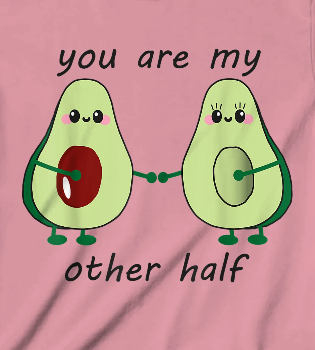 Womens Avocado saying you are my other half vegan man woman couple T-Shirt, Kid T-Shirt and Women T-Shirt