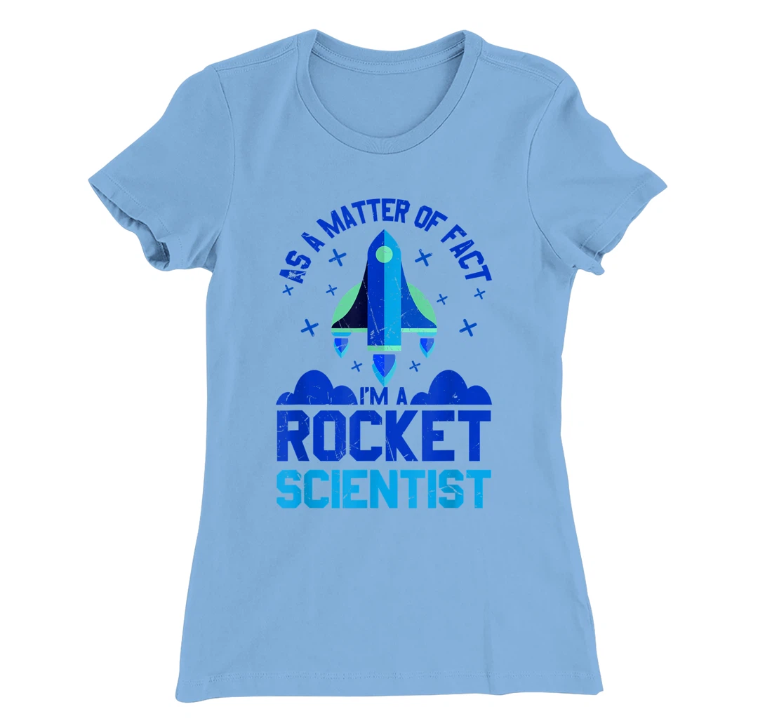 Womens Funny Matter Of Fact Rocket Scientist Rocket Lovers gift T-Shirt, Kid T-Shirt and Women T-Shirt