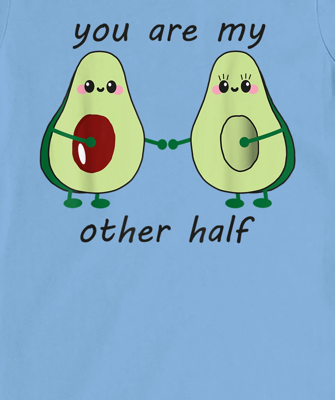 Womens Avocado saying you are my other half vegan man woman couple T-Shirt, Kid T-Shirt and Women T-Shirt
