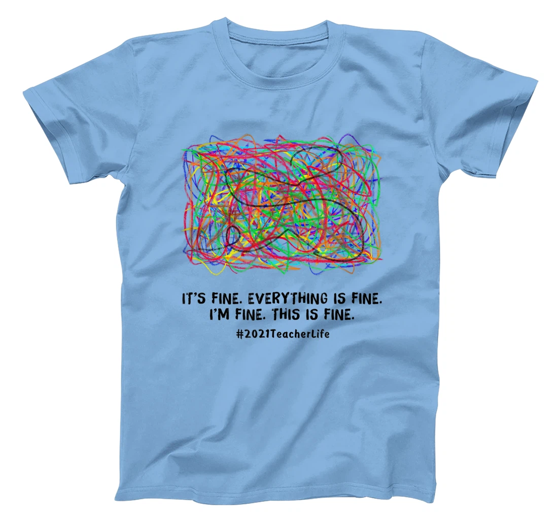 Womens It's Fine Everything Is Fine 2021 Teacherlife Teacher Top T-Shirt, Women T-Shirt