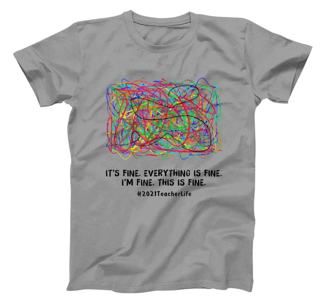 Womens It's Fine Everything Is Fine 2021 Teacherlife Teacher Top T-Shirt, Women T-Shirt