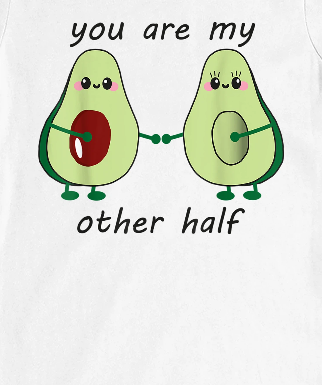 Womens Avocado saying you are my other half vegan man woman couple T-Shirt, Kid T-Shirt and Women T-Shirt