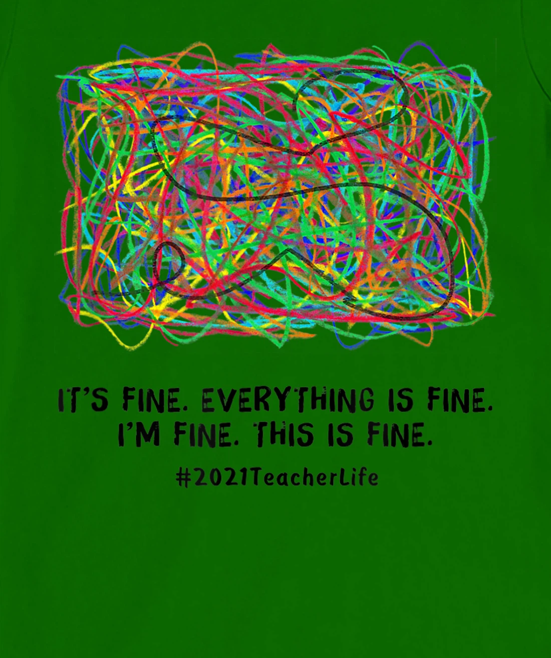 Womens It's Fine Everything Is Fine 2021 Teacherlife Teacher Top T-Shirt, Women T-Shirt