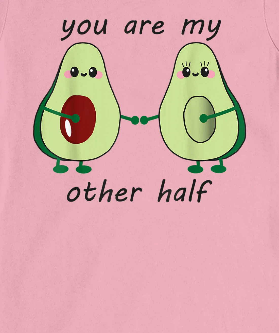 Womens Avocado saying you are my other half vegan man woman couple T-Shirt, Kid T-Shirt and Women T-Shirt