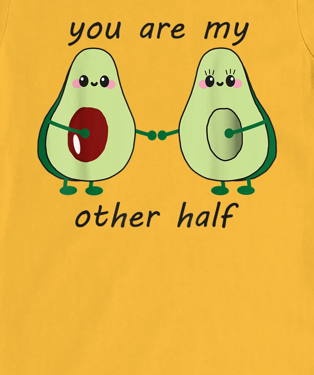 Womens Avocado saying you are my other half vegan man woman couple T-Shirt, Kid T-Shirt and Women T-Shirt