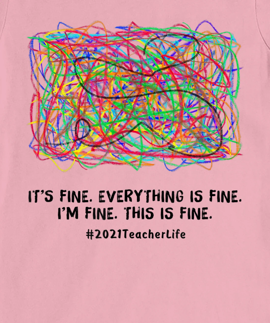 Womens It's Fine Everything Is Fine 2021 Teacherlife Teacher Top T-Shirt, Women T-Shirt
