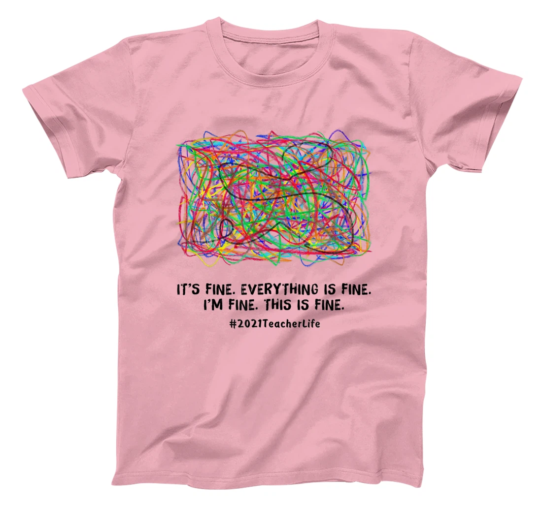 Womens It's Fine Everything Is Fine 2021 Teacherlife Teacher Top T-Shirt, Women T-Shirt