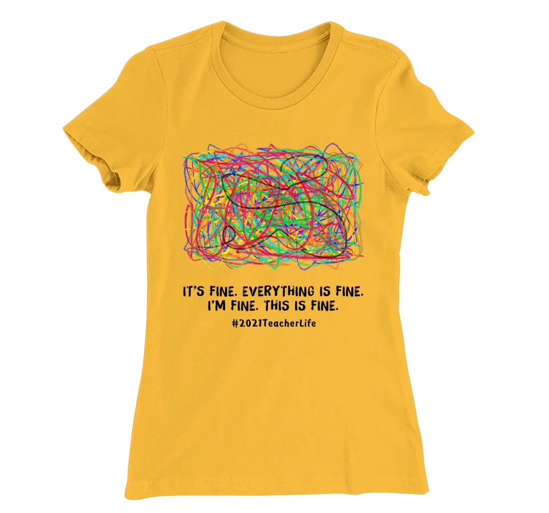 Womens It's Fine Everything Is Fine 2021 Teacherlife Teacher Top T-Shirt, Women T-Shirt